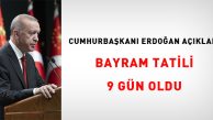 Cumhurbaşkanı Erdoğan, bayram tatilinin kamu çalışanları için 9 güne çıkarılacağını açıkladı